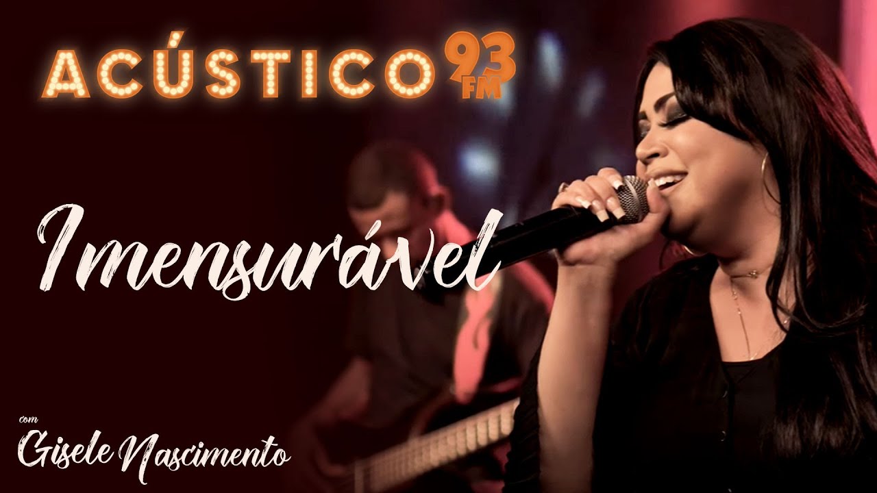 Gisele Nascimento - Imensurável - Acústico 93 - AO VIVO - 2020