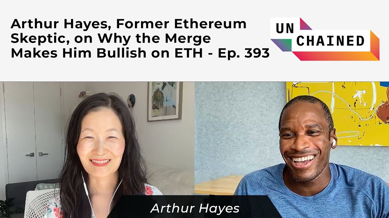 Arthur Hayes, Former Ethereum Skeptic, on Why the Merge Makes Him Bullish on ETH - Ep. 393