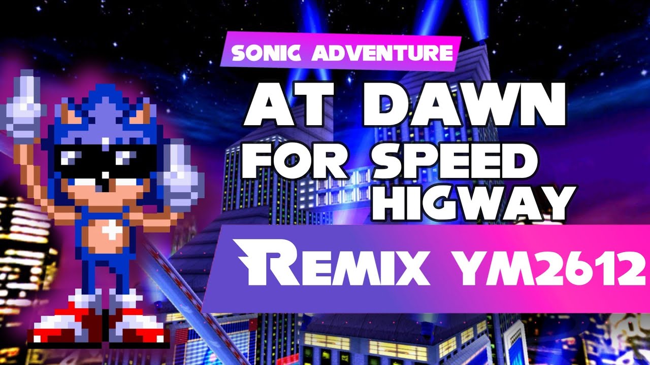 Sonic Adventure At Dawn for Speed Highway Remix/Arrangement [YM2612 + SN76489, Deflemask]