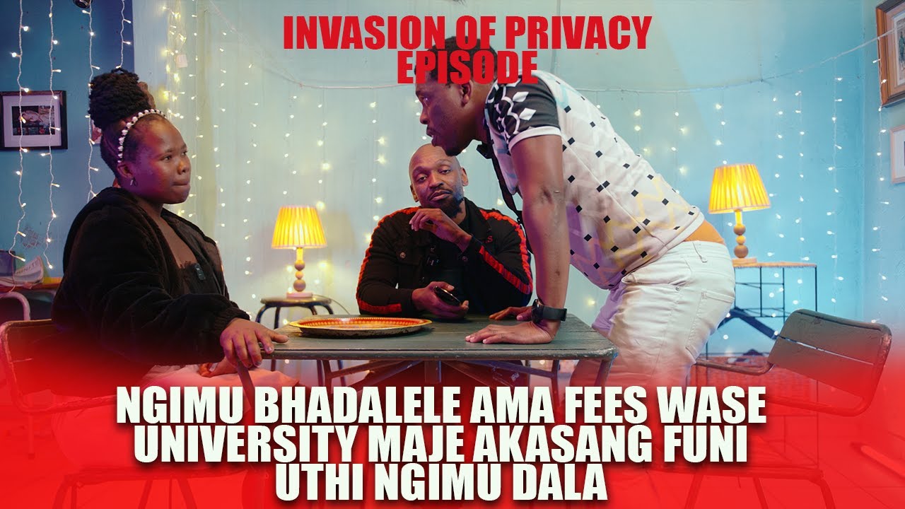 INVASION OF PRIVACY THE UMJOLO SHOW EP10 NGIMU YISE E UNIVERSITY MANJE AKASANGI FUNI UTHI NGI'M DALA
