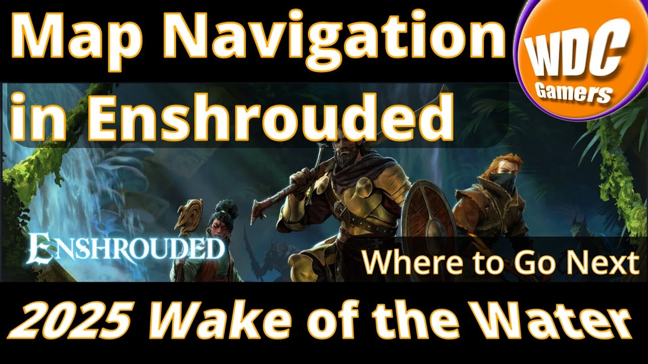 Enshrouded Wake of the Water Map Navigation Tips