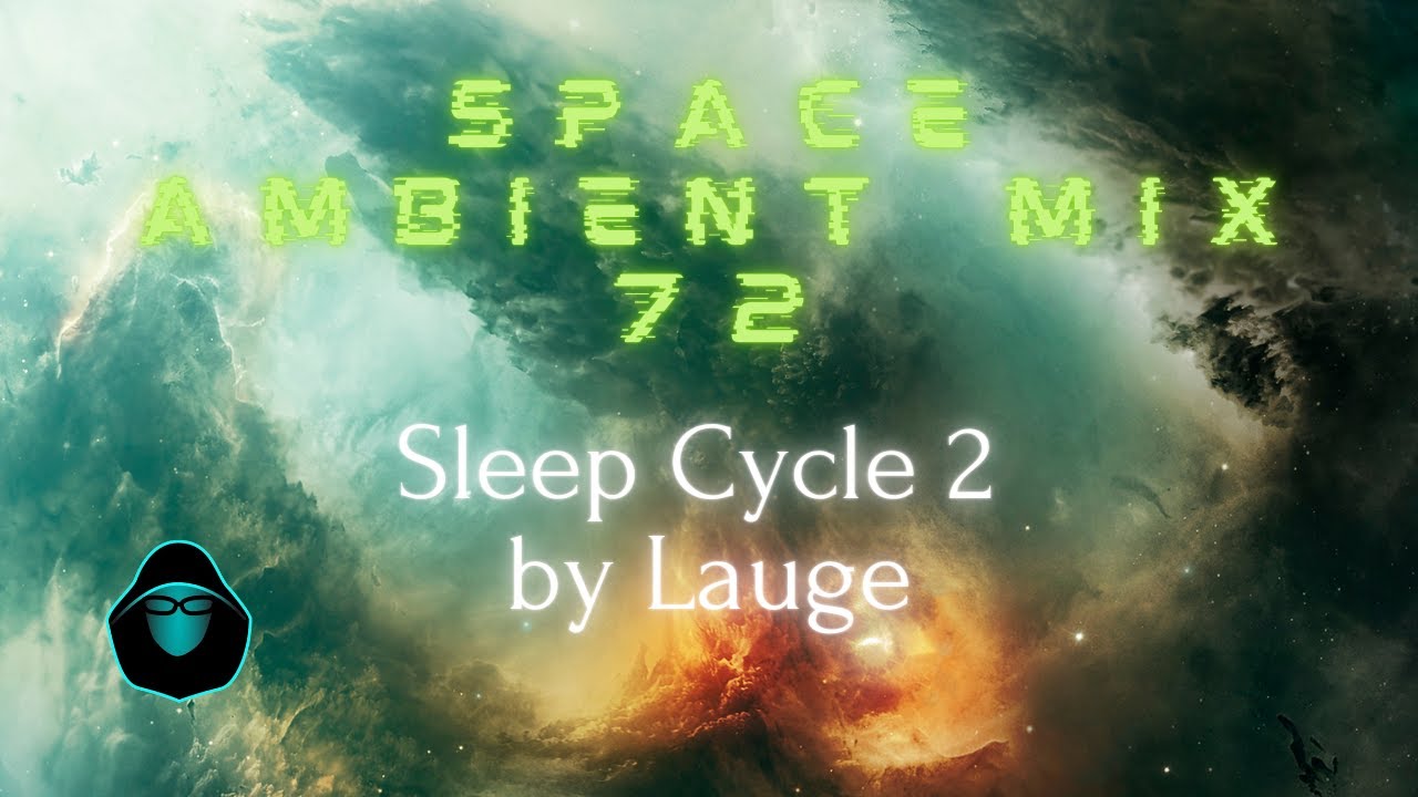 Space Ambient Mix 72 - Sleep Cycle 2 by Lauge