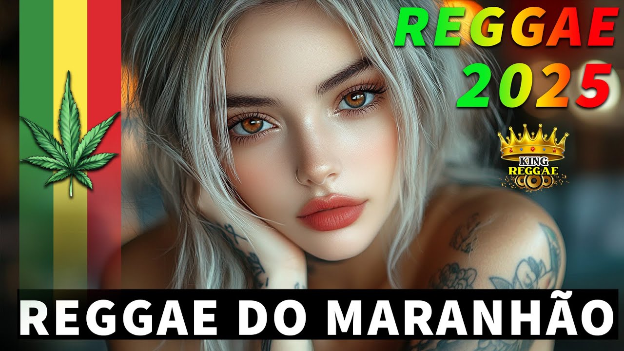 REGGAE REMIX 2025 ⚡  Seleção Top Melhor Música Reggae Internacional ⚡ REGGAE DO MARANHÃO 2025