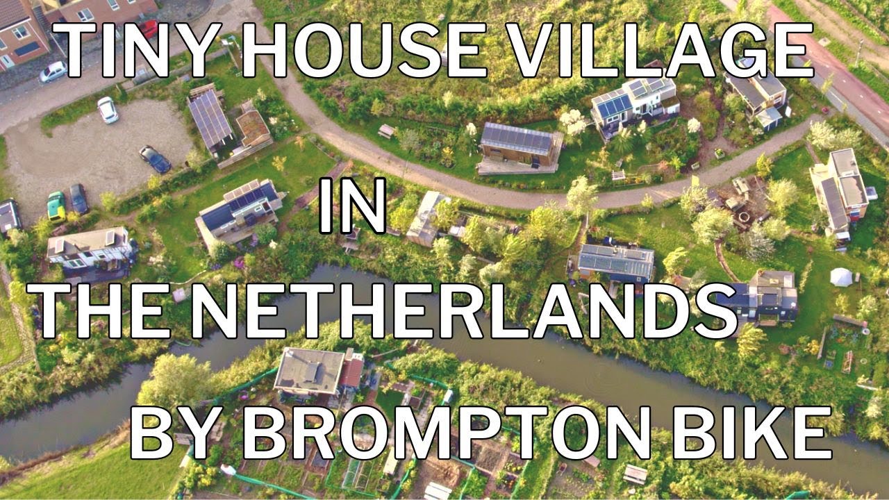 32 - EUROPE TOUR | JE VISITE UN VILLAGE DE 8 TINY HOUSES AU PAYS -BAS EN VÉLO PLIANT BROMPTON | 🚴