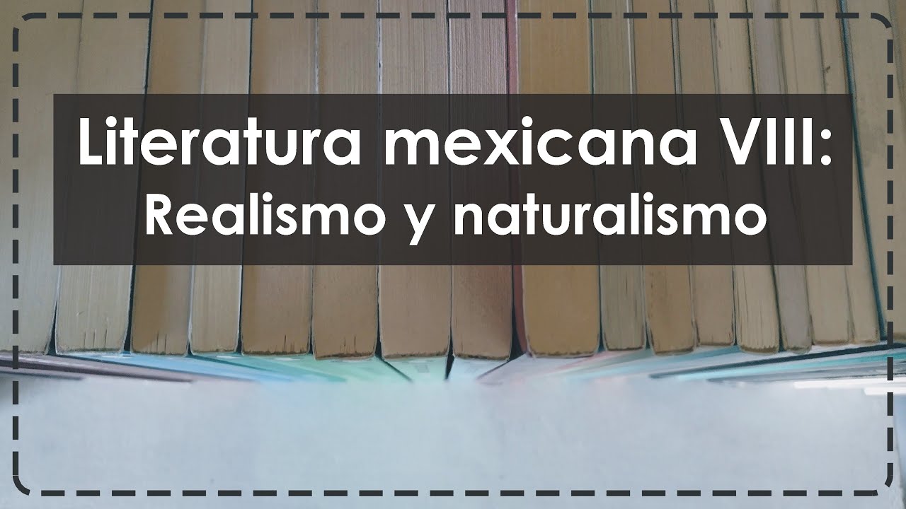 Literatura mexicana VIII: Realismo y naturalismo