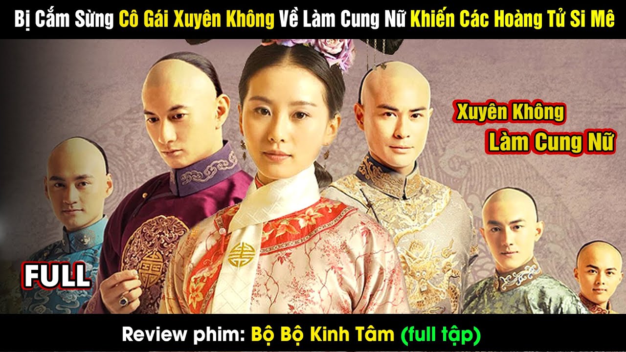 Review phim: Bộ Bộ Kinh T&acirc;m full 1-35 | Bị Cắm Sừng C&ocirc; G&aacute;i Xuy&ecirc;n Kh&ocirc;ng Về L&agrave;m Cung Nữ V&agrave; C&aacute;i Kết