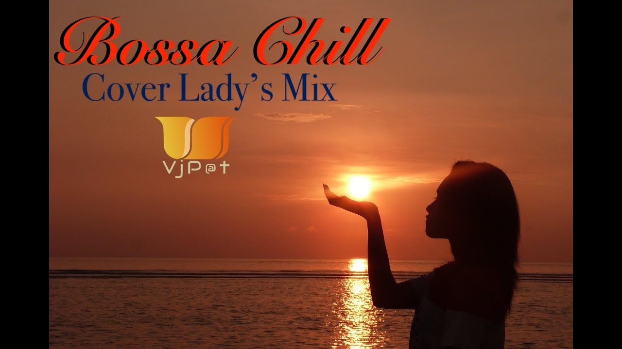 Bossa  Cover Lady's Video Mix🇷🇪VJ P@t