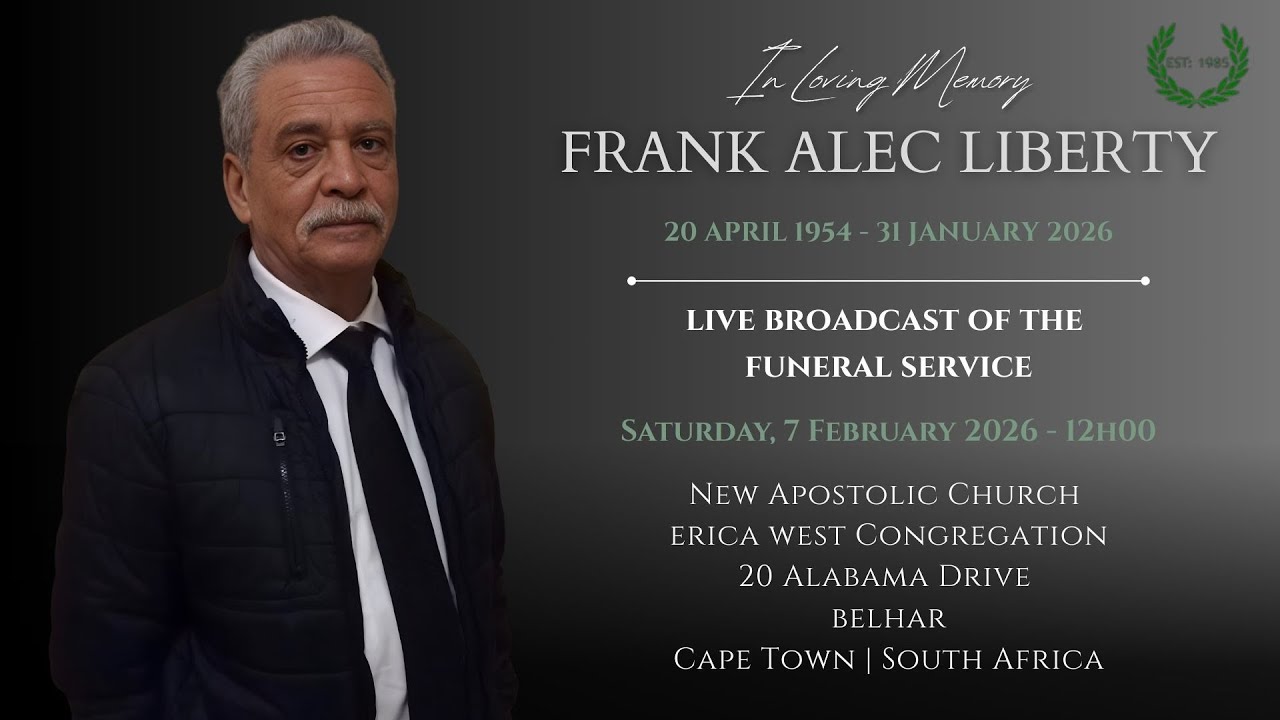 LIVE BROADCAST - FUNERAL SERVICE OF FRANK ALEC LIBERTY - SATURDAY, 7 FEBRUARY 2026 @ 12H00