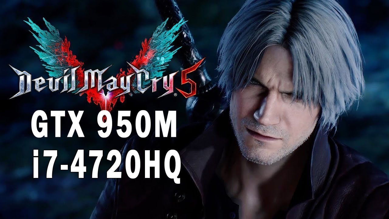 Devil May Cry 5 GTX 950M Laptop ( i7-4720HQ) High Setting