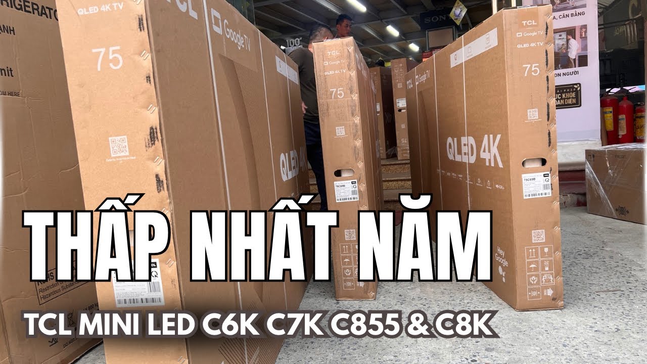 TCL C6K C7K C855 C8K ĐẠI HẠ MỪNG SINH NHẬT – Mini LED 144Hz, Bang & Olufsen RẺ KỶ LỤC