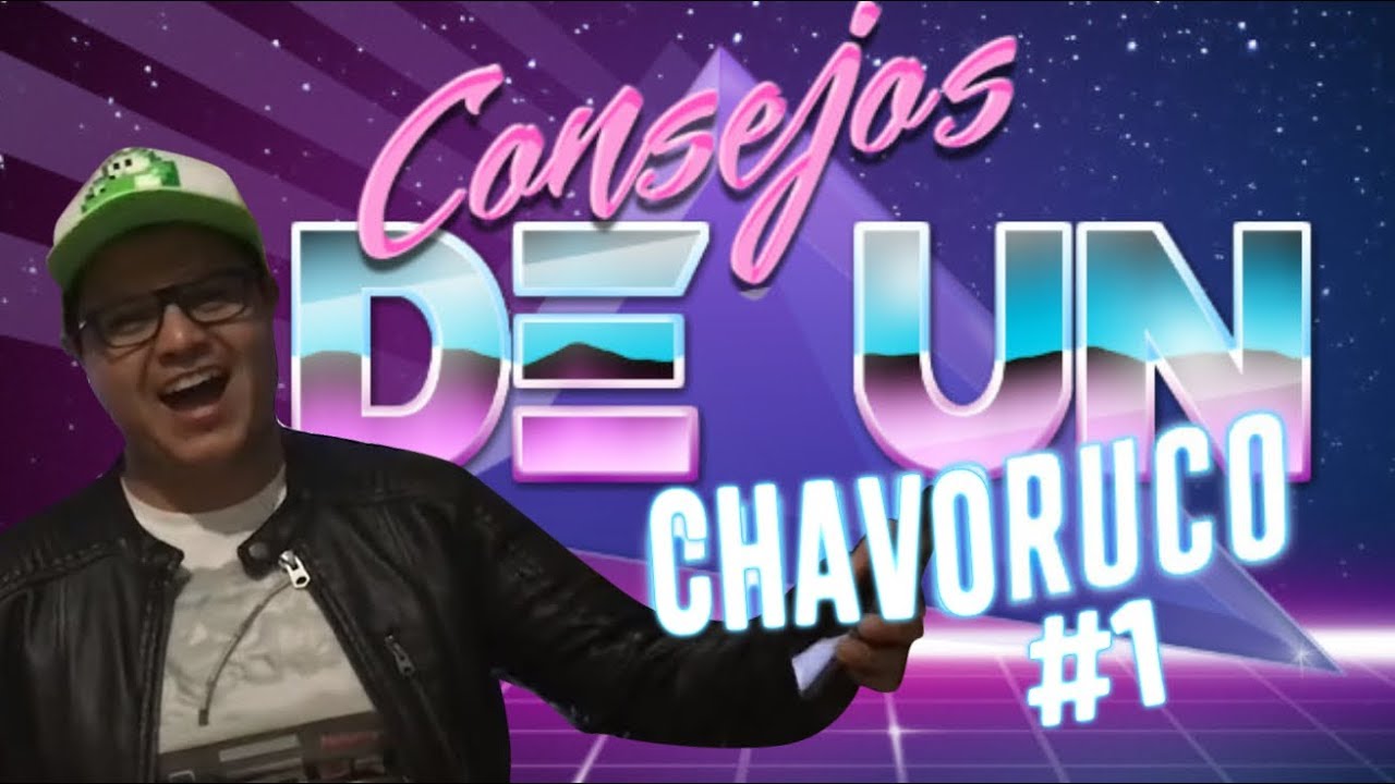 Consejos de un CHAVO RUCO #1