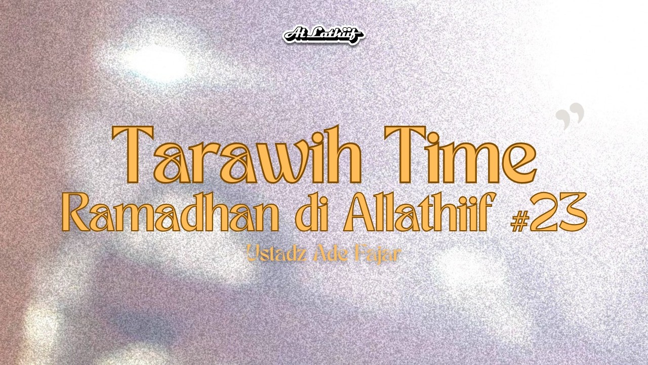 Ustadz Ade Fajar - Taraweh Time | Ramadhan di Markas #23