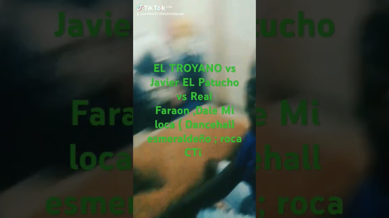 dale mi loca , EL Troyano  vs Javier EL Patucho vs ReaL Faraon , (Dancehall esmeralde&ntilde;o  Roca CTi )