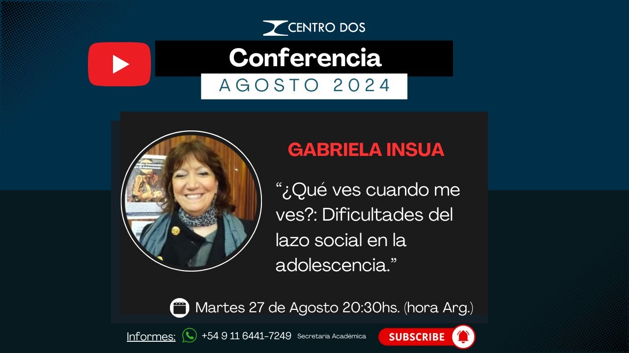 Conferencia "Qué ves cuando me ves? Dificultades del lazo social en la adolescencia"- Gabriela Insua