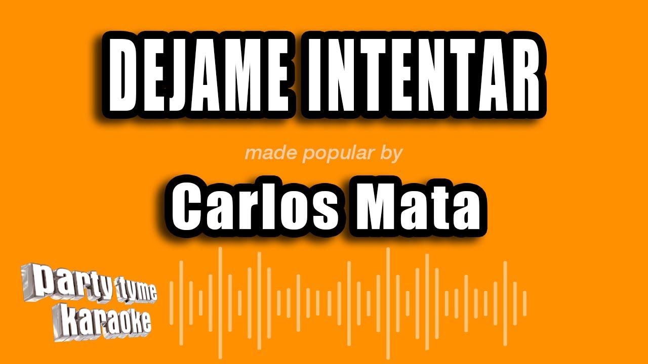 Carlos Mata - Dejame Intentar (Versi&oacute;n Karaoke)