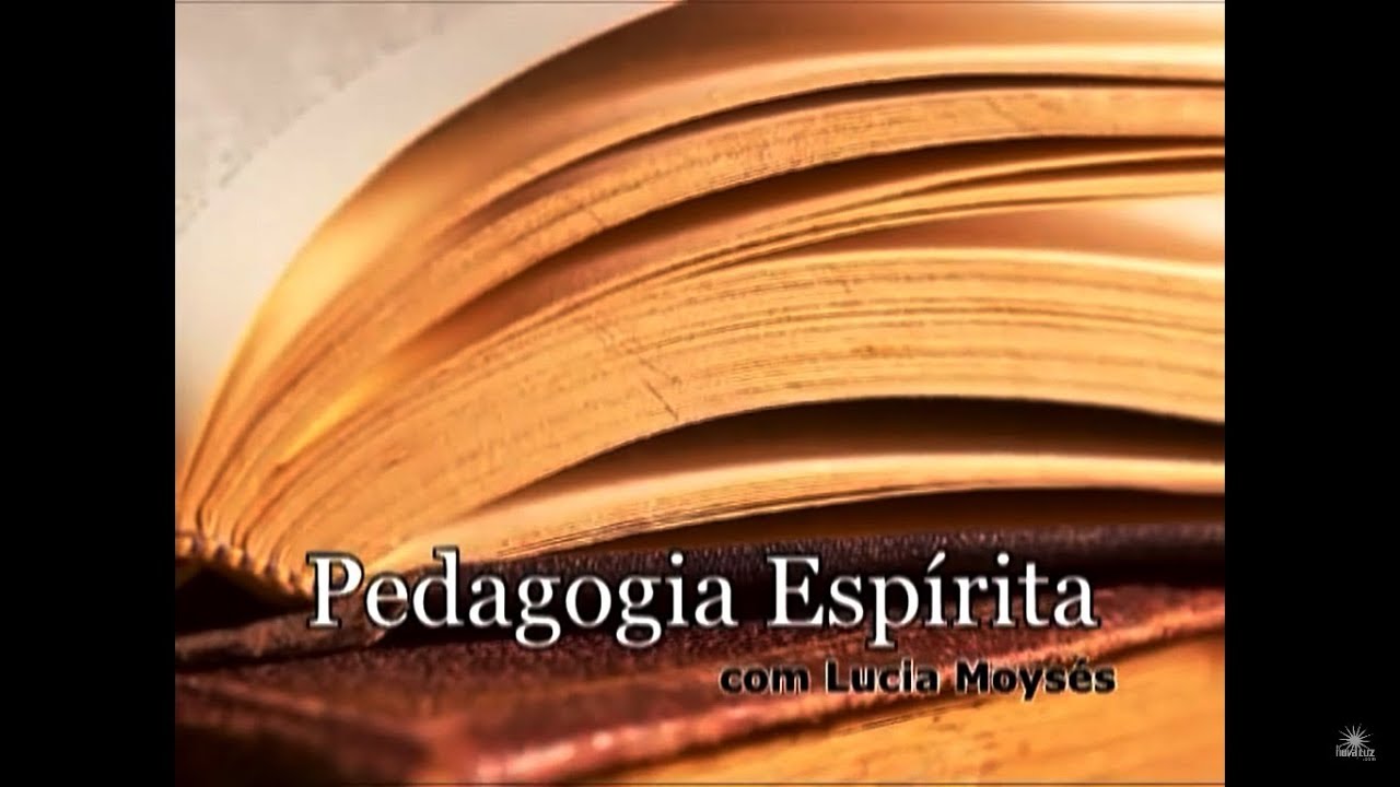 Pedagogia Espírita | Lúcia Moysés - Aula 4