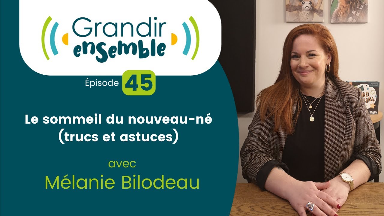 Épisode 45 : Le sommeil du nouveau-né (trucs et astuces) - Mélanie Bilodeau
