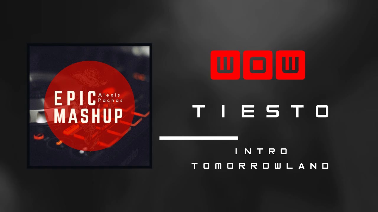 Intro WOW - Tiesto (Epic Mashup - Alexis Pachas) Intro Tomorrowland