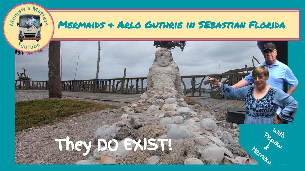 [Arlo Guthrie and Mermaids] Do Exist in Sebastian Florida on the Sebastian Indian River Riverfront