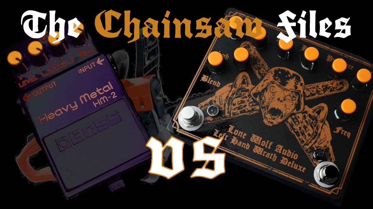 The Chainsaw Files – Lone Wolf Audio Left Hand Wrath DELUXE vs. Boss HM-2 clone comparison
