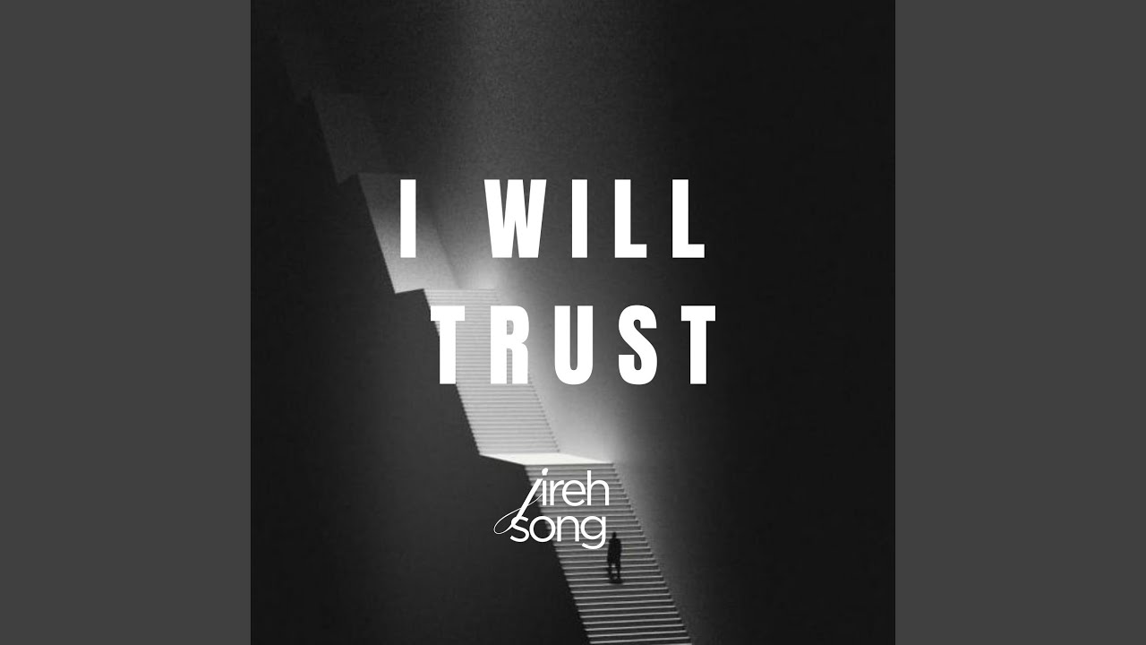 I will trust