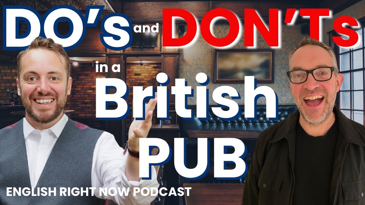 Real English Conversation - The Do's and Don'ts when in a British Pub
