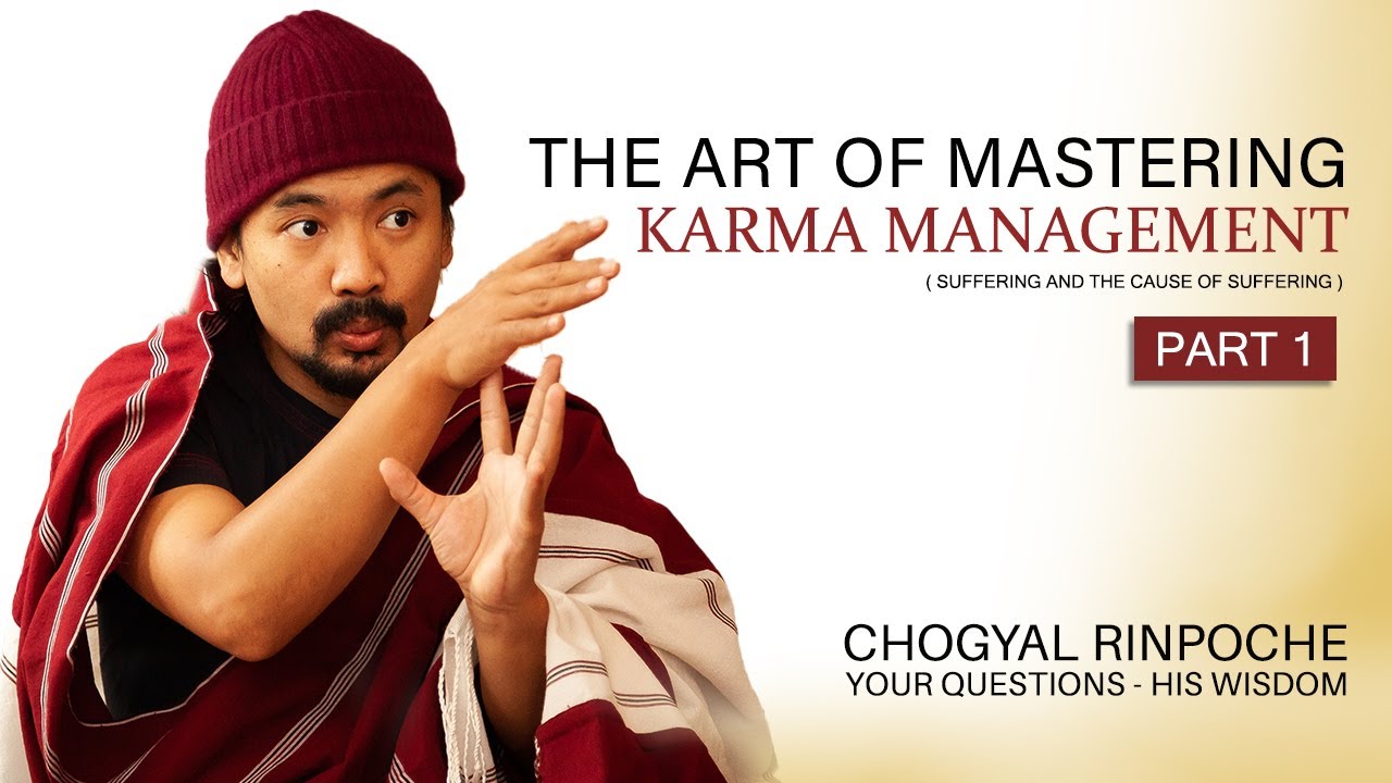 HOW TO STOP SUFFERING AND MANIFEST POSITIVE KARMA EVERY DAY | BY CHOGYAL RINPOCHE ( PART 1 )