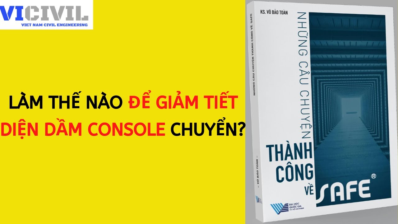 LÀM THẾ NÀO ĐỂ GIẢM TIẾT DIỆN DẦM CONSOLE CHUYỂN? - CLIP 39