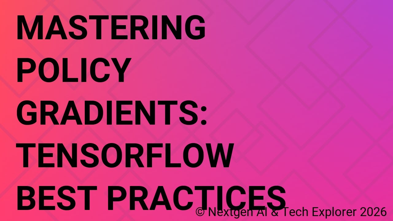 Mastering Policy Gradients TensorFlow Best Practices