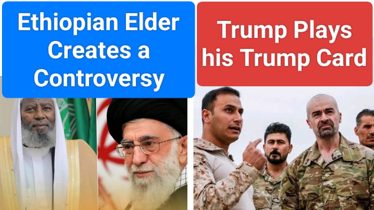 Ethiopian Elder Creates a Controversy | President Trump Plays his Trump Card against Iran