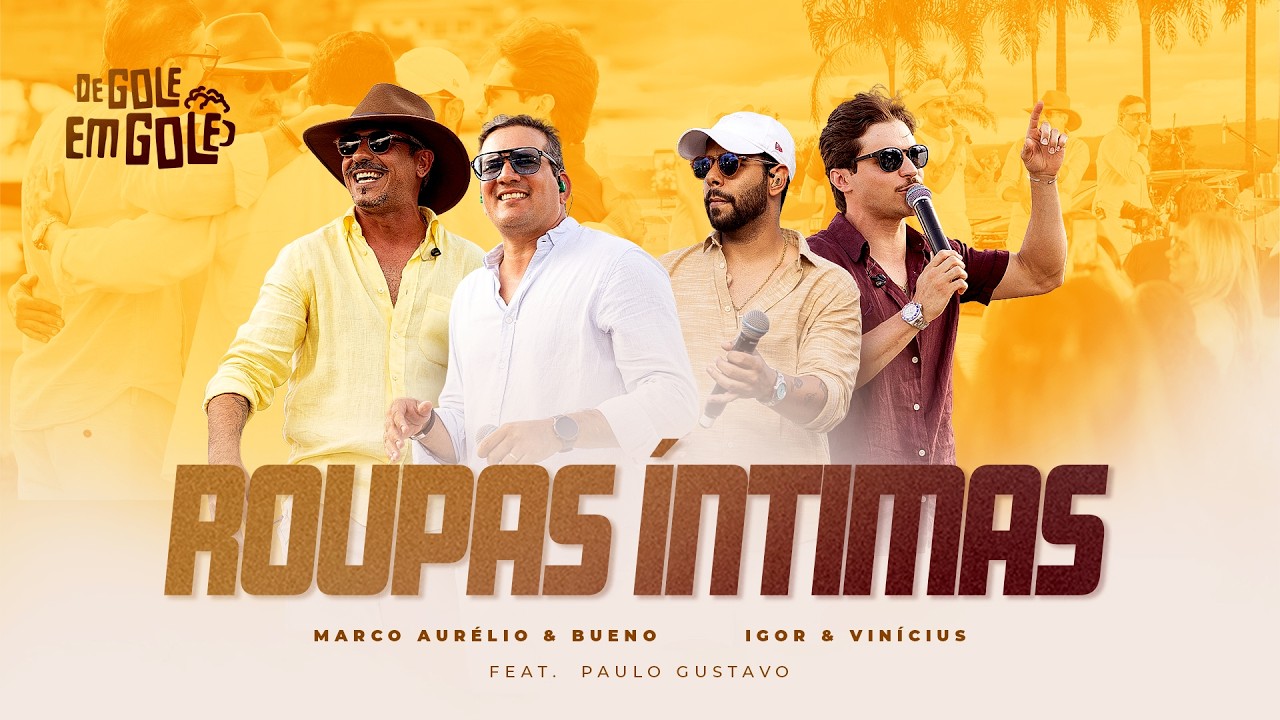 Marco Aurélio & Bueno, Paulo Gustavo,  Igor & Vinícius - Roupas Íntimas (De Gole em Gole)
