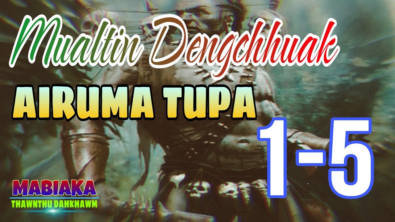 MUALTIN DENGCHHUAK AIRUMA TUPA:1-5