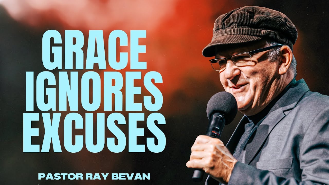 🔥 Grace Ignores Excuses | Pastor Ray Bevan | Calgary Life Church