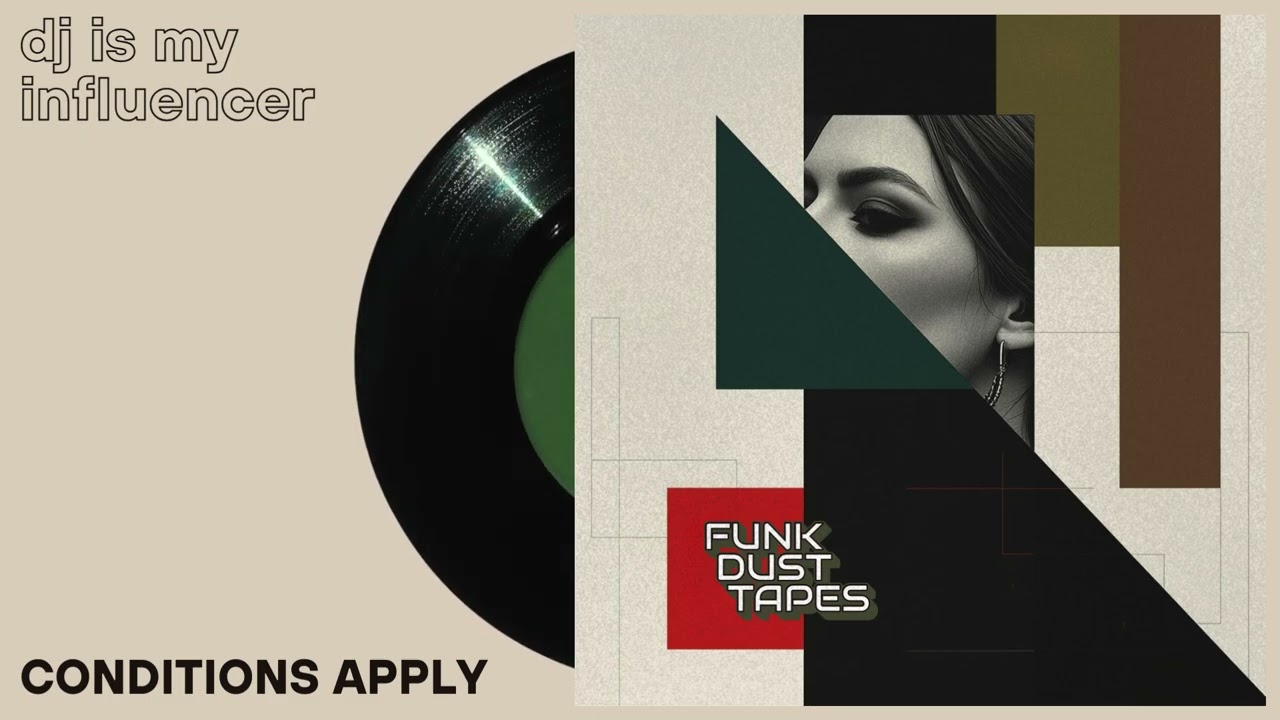 Conditions apply / DJ is my influencer // Funk Dust Tapes