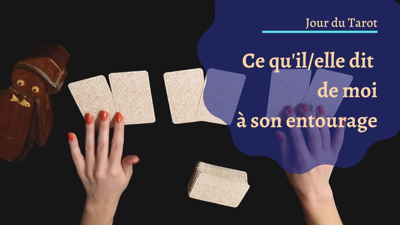 CE QU'IL/ELLE DIT DE MOI À SON ENTOURAGE - Tirage de Tarot à choix multiple