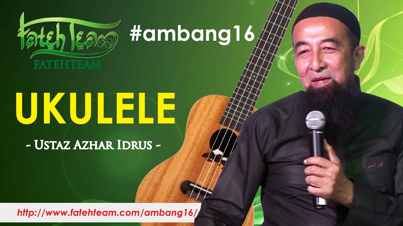 USTAZ AZHAR IDRUS - MAIN UKULELE