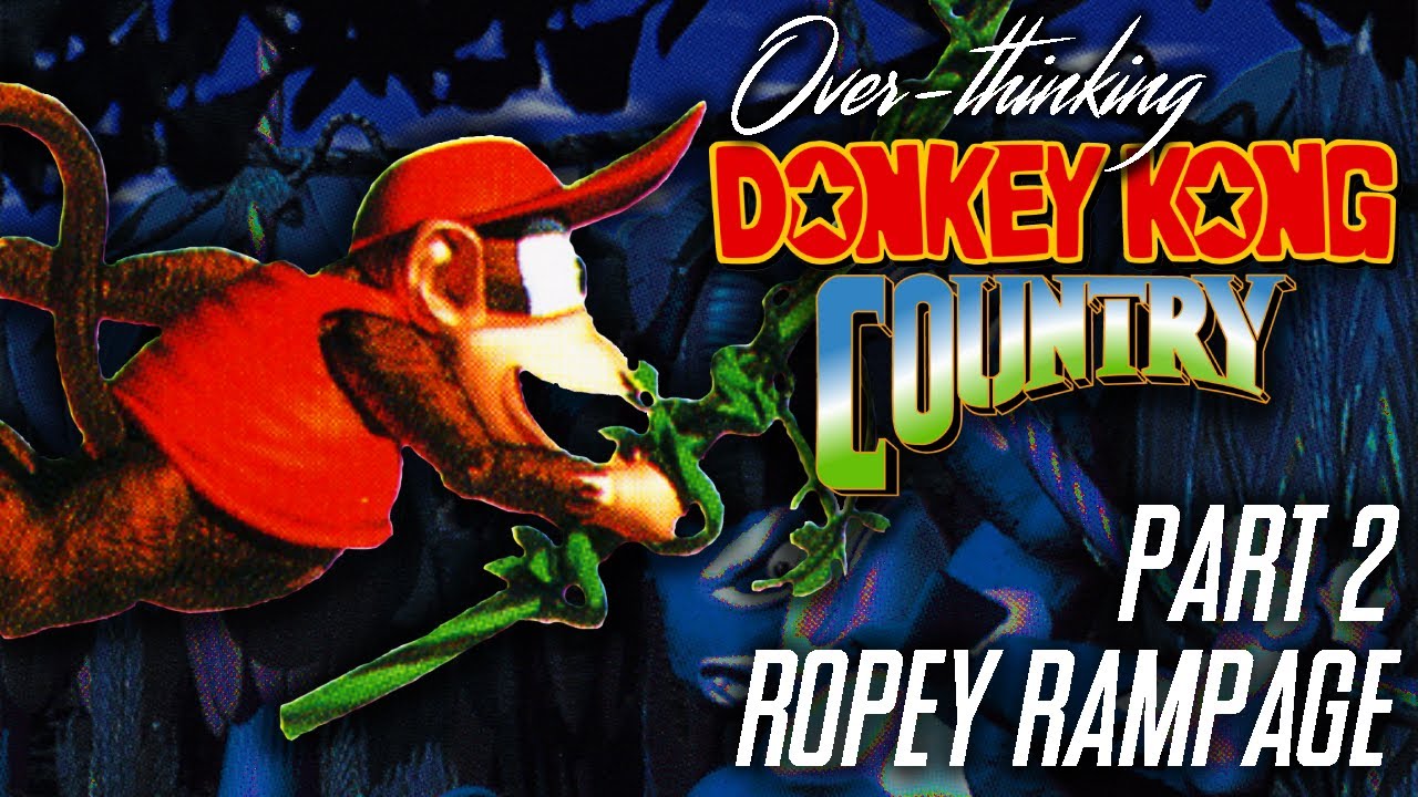 Overthinking Donkey Kong Country, Part 2: Ropey Rampage