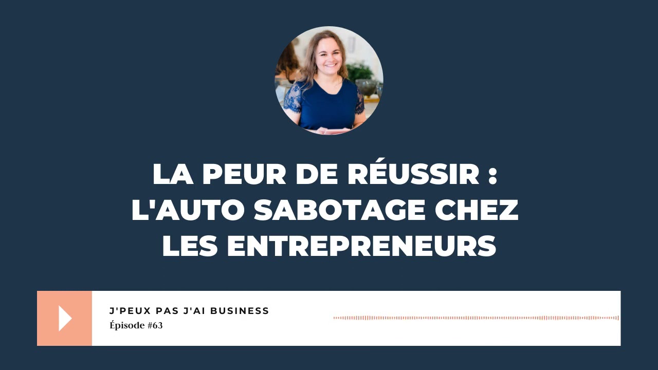 La PEUR DE RÉUSSIR : l'auto sabotage chez les entrepreneurs