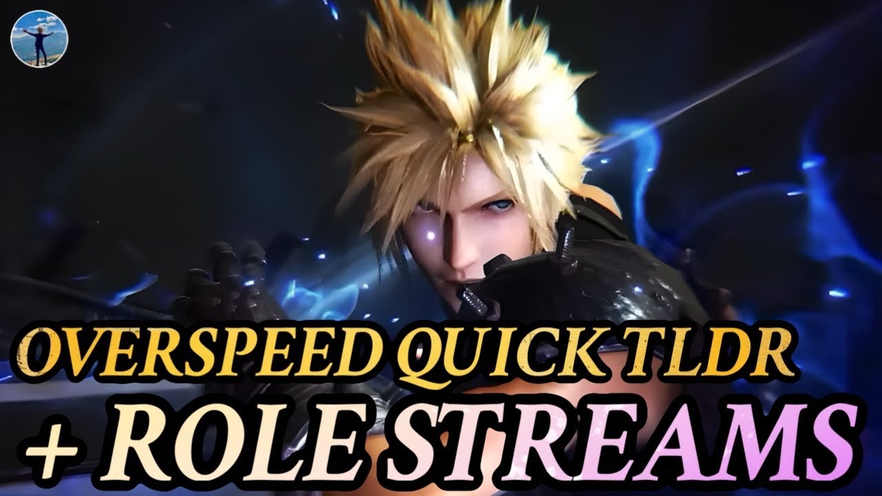 { FF7: Ever Crisis } Overspeed, Role Streams & Character Types Quick Overview & TLDR!