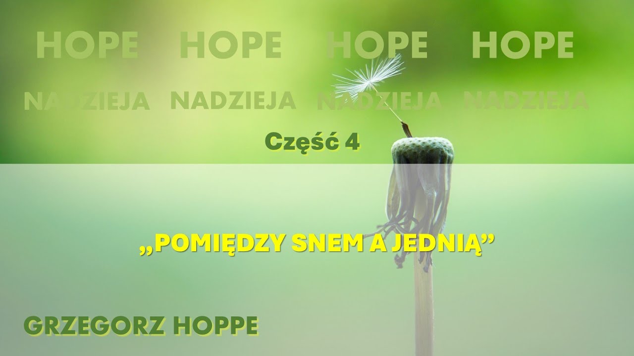 HOPE znaczy NADZIEJA - część 4 - 