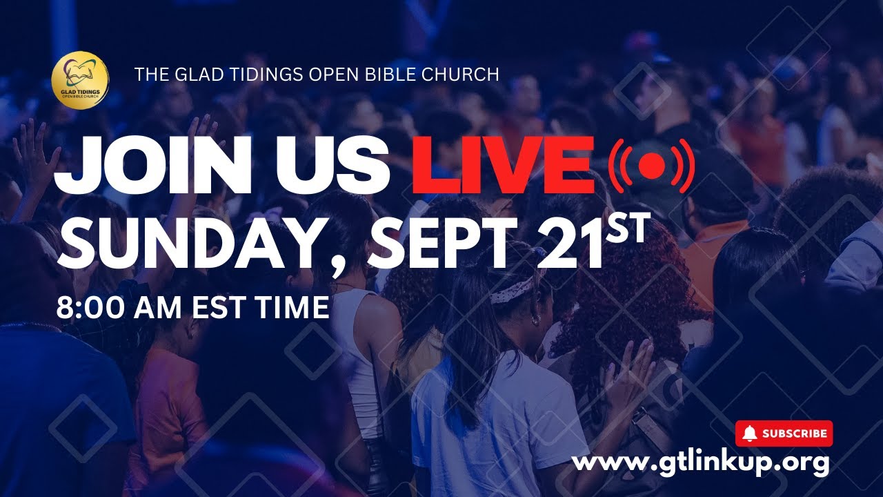 8:00 am - Sunday, September 21, 2025 - Glad Tidings Open Bible Church Sunday Service