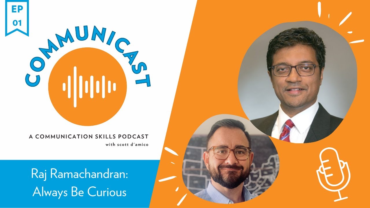 Communicast: A Communication Skills Podcast | Raj Ramachandran: Always Be Curious