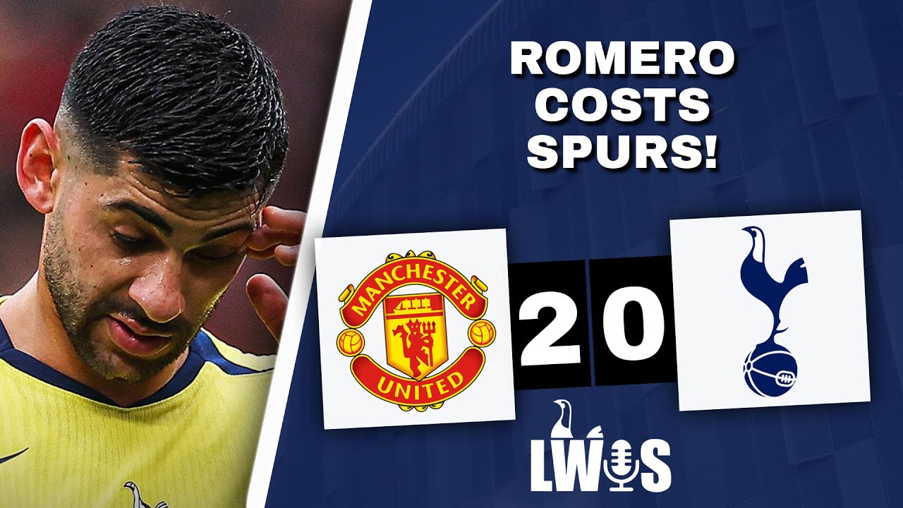 Romero COSTS Spurs &bull; Manchester United 2-0 Tottenham Hotspur &bull; Immediate Post-Match Analysis Podcast