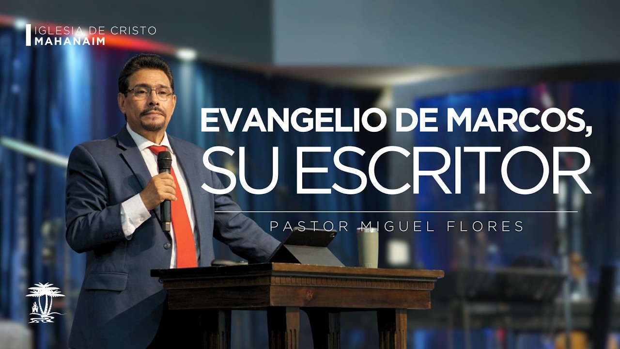 Evangelio de Marcos, su escritor | 1 Pedro 5:13 | Pastor Miguel Flores | 22-febrero-2026