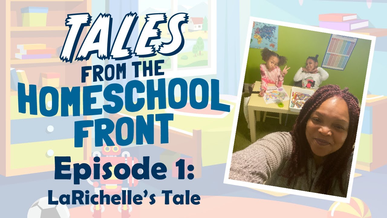 Tales from the Homeschool Front - Episode 1: LaRichelle's Tale | Time4Learning