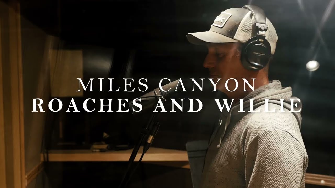ROACHES AND WILLIE (OFFICIAL MUSIC VIDEO)- MILES CANYON