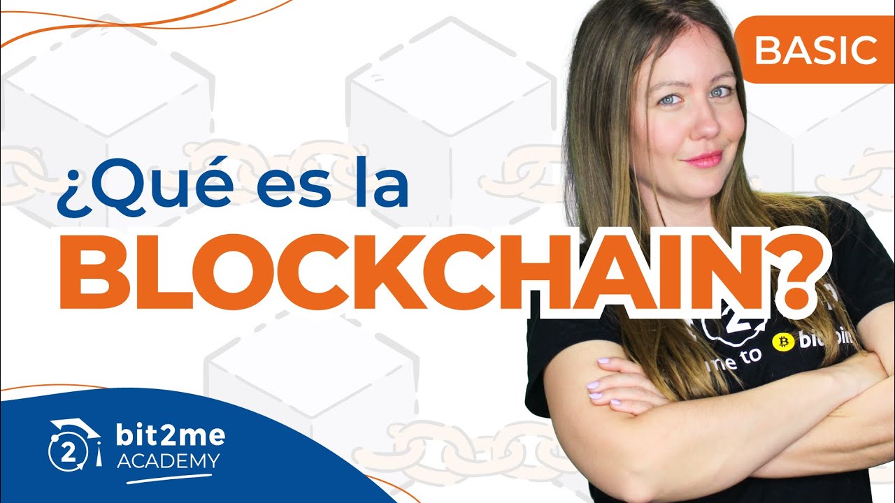 🎓 ¿Qué es la BLOCKCHAIN (Cadena de Bloques)? - Bit2Me Academy