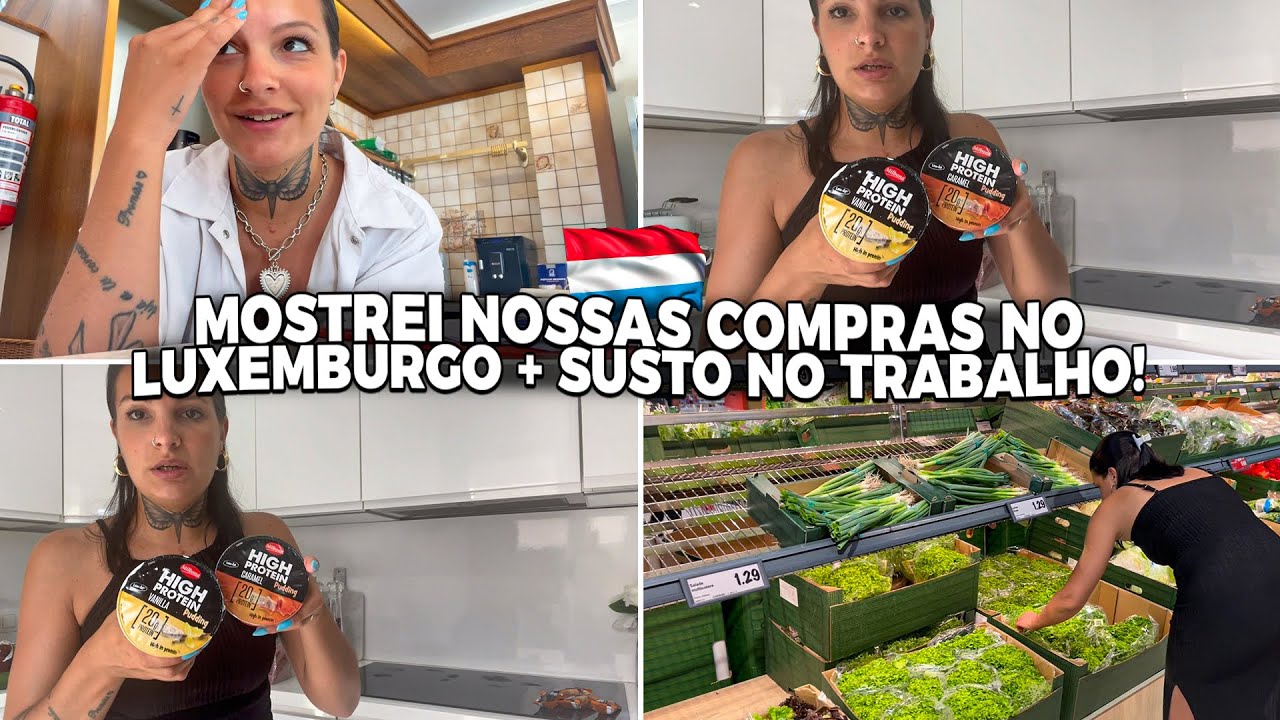 VLOG REAL NO LUXEMBURGO: SUSTO NO TRABALHO + COMPRAS NO MERCADO