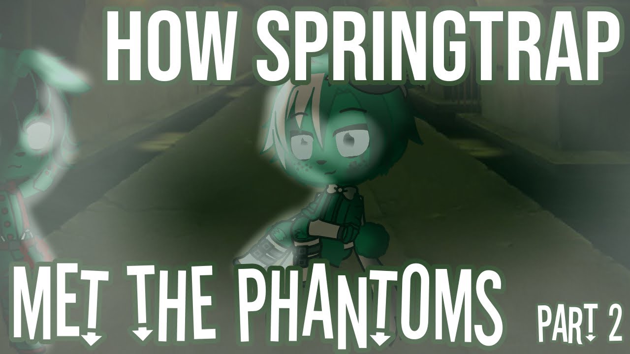 How Springtrap Met The Phantom || Gacha Club || Fnaf || Part 2
