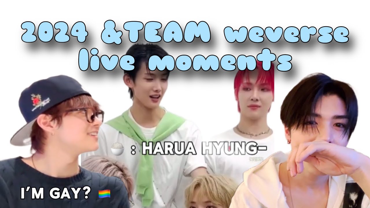 my favorite 2024 &TEAM weverse live moments